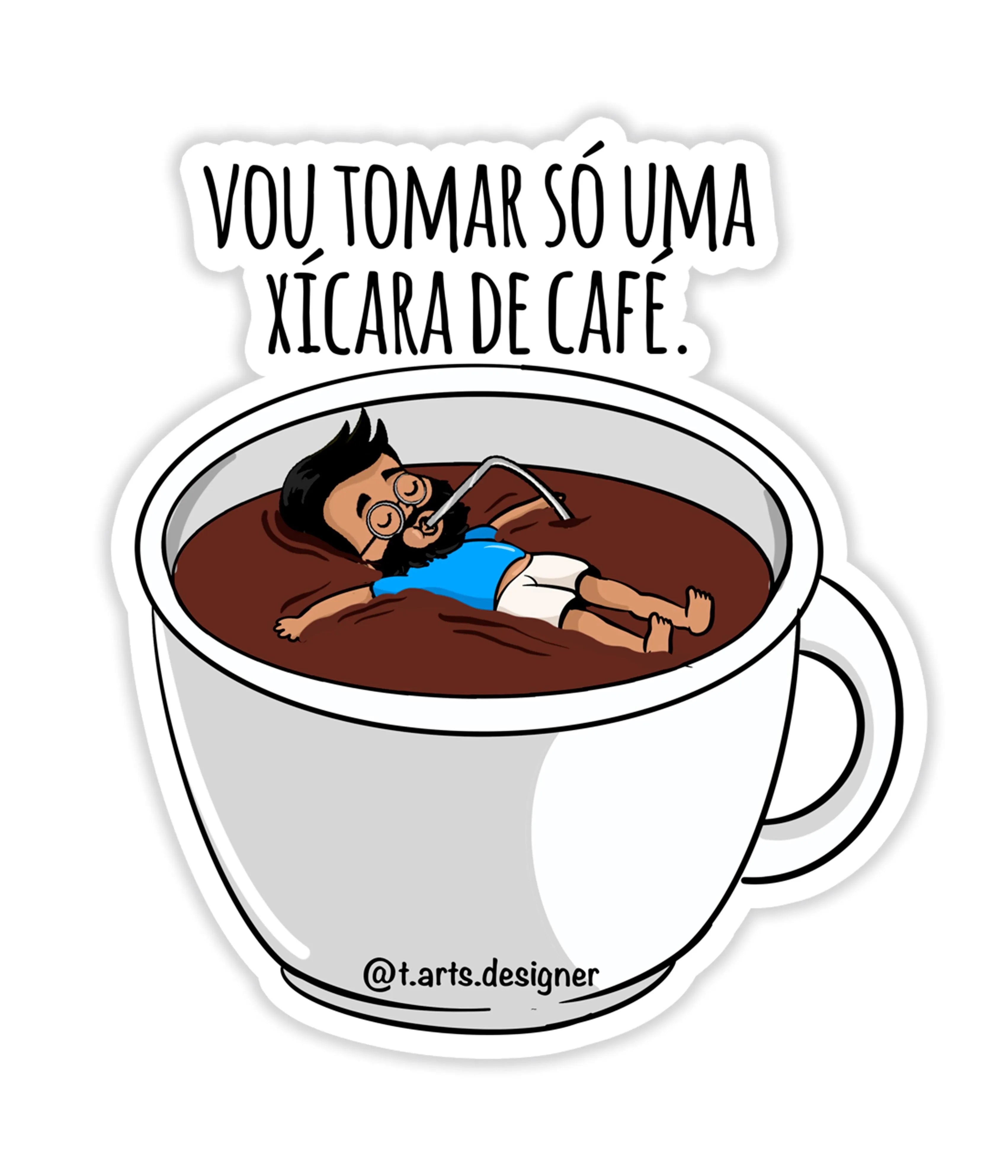 Só Uma Xícara De Café - Rei do Sticker